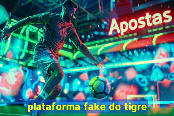 plataforma fake do tigre